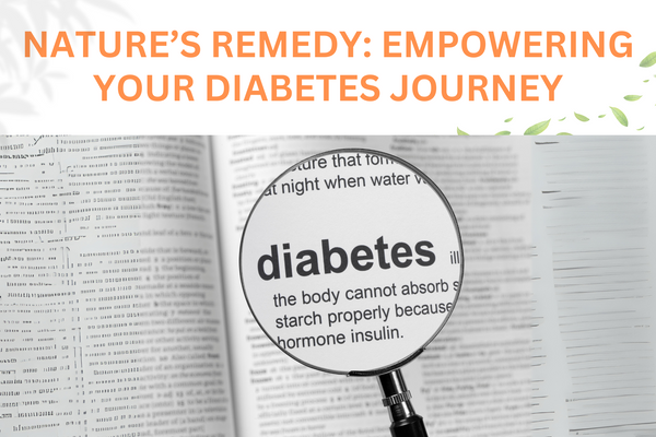 Nature’s Remedy : Empowering Your Diabetes Journey Definition / Causes / type / Symptoms / Best Supplement / Prevention / Summary